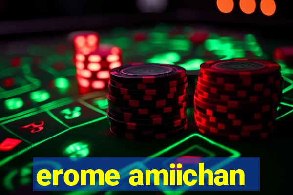 erome amiichan